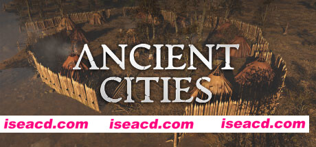 古老城市/Ancient Cities(v0.2.1.2)