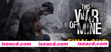 【模拟SLG/中文/2D】《这是我的战争 This War of Mine Complete Edition》BUILD 17144680 官方中文【2.6G/更新】